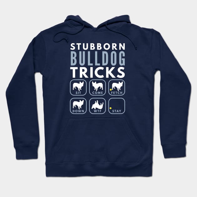 Stubborn English Bulldog Tricks - Dog Training Hoodie by DoggyStyles